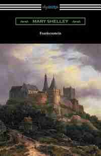 Frankenstein (with an Introduction by Sir Walter Scott) by Mary Shelley