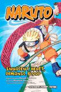 Naruto: Innocent Heart, Demonic Blood (Novel) by Masashi Kishimoto