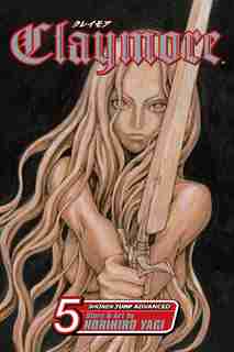 Claymore, Vol. 5: The Slashers by Norihiro Yagi