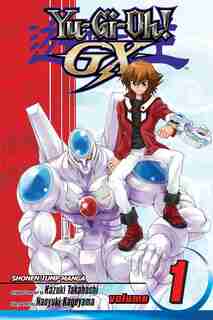 Yu-gi-oh! Gx, Vol. 1: Welcome To Duel Academy! by Naoyuki Kageyama