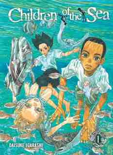 Children of the Sea, Vol. 1 by Daisuke Igarashi