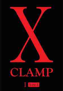 X, Vol. 1: Includes vols. 1, 2 & 3 by . CLAMP