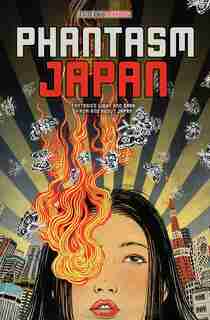 Phantasm Japan: Fantasies Light and Dark, From and About Japan by Haikasoru .