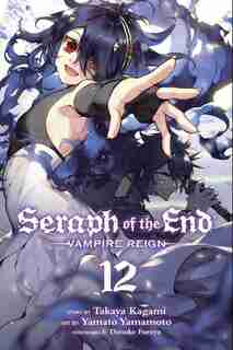 Seraph of the End, Vol. 12: Vampire Reign by Takaya Kagami