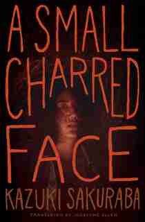 A Small Charred Face by Kazuki Sakuraba