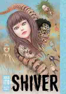 Shiver: Junji Ito Selected Stories: Junji Ito Selected Stories by Junji Ito