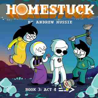 Homestuck, Book 3: Act 4 by Andrew Hussie