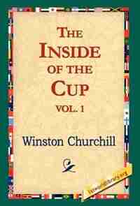 The Inside Of The Cup Vol 1. by Winston S. Churchill