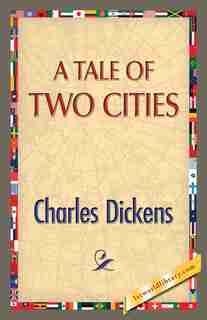 A Tale Of Two Cities by Charles Dickens