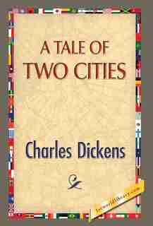 A Tale Of Two Cities by Charles Dickens