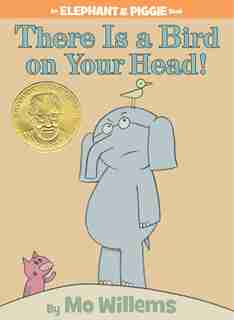 There Is a Bird On Your Head! (An Elephant and Piggie Book): An Elephant And Piggie Book by Mo Willems