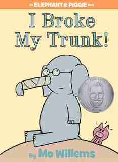 I Broke My Trunk! (An Elephant and Piggie Book) by Mo Willems