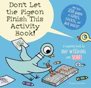 Don't Let The Pigeon Finish This Activity Book! (pigeon Series) by Mo Willems