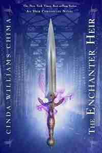 The Enchanter Heir ((the Heir Chronicles, Book 4)) by Cinda Williams Chima