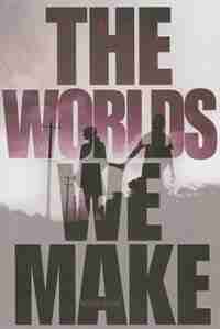 The Worlds We Make: The Fallen World Trilogy by Megan Crewe