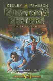 Kingdom Keepers Vi: Dark Passage by Ridley Pearson