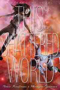 This Shattered World: A Starbound Novel by Amie Kaufman