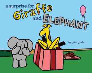 A Surprise For Giraffe And Elephant by Paul Gude