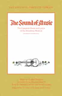 The Sound Of Music: The Complete Book And Lyrics Of The Broadway Musical by Howard Lindsay