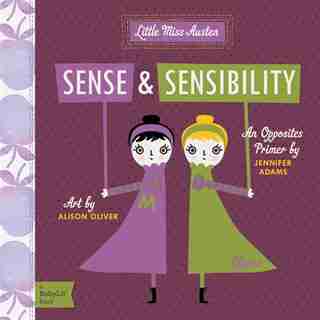 Sense & Sensibility: A Babylit(tm) Opposites Primer by Jennifer Adams
