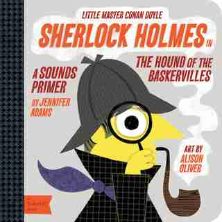 Sherlock Holmes In The Hound Of The Baskervilles: A Babylit(tm) Sounds Primer by Jennifer Adams