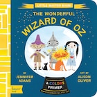 The Wonderful Wizard Of Oz: A Babylit(tm) Colors Primer