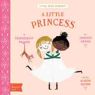 A Little Princess: A Babylit(tm) Friendship Primer by Jennifer Adams