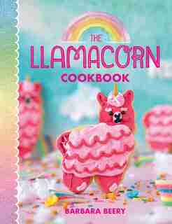 The Llamacorn Cookbook by Barbara Beery