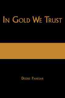 In Gold We Trust: The True Story of the Papalia Twins and Their Battle for Truth and Justice by Deedee Panesar