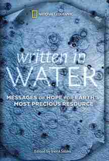 Written In Water: Messages Of Hope For Earth's Most Precious Resource by Irena Salina