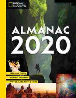National Geographic Almanac 2020: Trending Topics - Big Ideas In Science - Photos, Maps, Facts & More by National Geographic