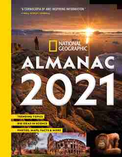 National Geographic Almanac 2021: Trending Topics - Big Ideas In Science - Photos, Maps, Facts & More de National Geographic