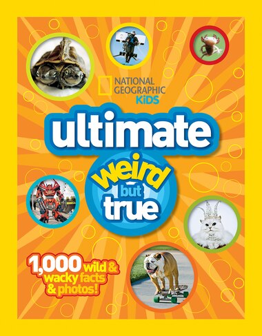 National Geographic Kids Ultimate Weird But True: 1,000 Wild & Wacky Facts And Photos by National Geographic