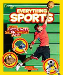 National Geographic Kids Everything Sports: All The Photos, Facts, And Fun To Make You Jump! by Eric Zweig