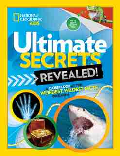 Ultimate Secrets Revealed: A Closer Look At The Weirdest, Wildest Facts On Earth by S Drimmer
