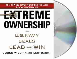 Extreme Ownership: How U.s. Navy Seals Lead And Win by JOCKO WILLINK
