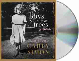 Boys In The Trees: A Memoir by Carly Simon
