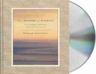 The Wisdom Of Sundays: Life-changing Insights From Super Soul Conversations by Oprah Winfrey
