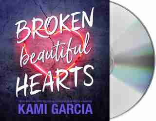 Broken Beautiful Hearts by Kami Garcia