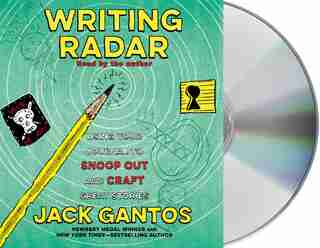 Writing Radar: Using Your Journal To Snoop Out And Craft Great Stories by Jack Gantos