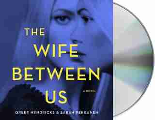 The Wife Between Us: A Novel by GREER Hendricks
