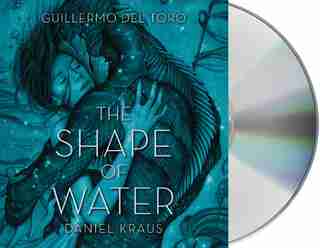 The Shape Of Water by Guillermo Del Toro
