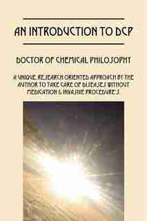 An Introduction To Dcp: Doctor Of Chemical Philosophy de Mateen Zar