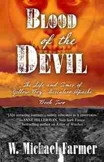 Blood Of The Devil: The Life And Times Of Yellow Boy, Mescalero Apache by W. Michael Farmer