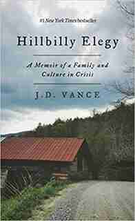 Hillbilly Elegy: A Memoir Of A Family And Culture In Crisis by J. D. Vance