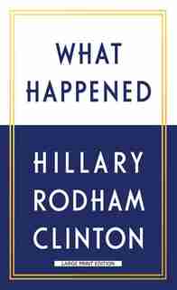 What Happened: (Large Print) by Hillary Clinton