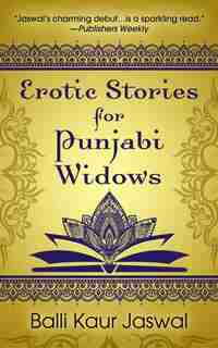 Erotic Stories For Punjabi Widows: (Large Print) by Balli Kaur Jaswal