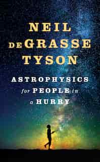 Astrophysics For People In A Hurry: (Large Print) by Neil Degrasse Tyson