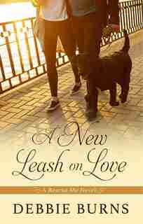 A New Leash On Love: (Large Print) by Debbie Burns