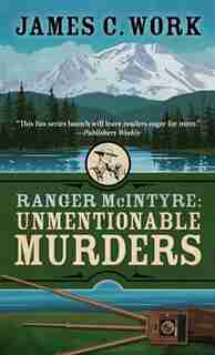 Ranger Mcintyre: Unmentionable Murders by James C. Work